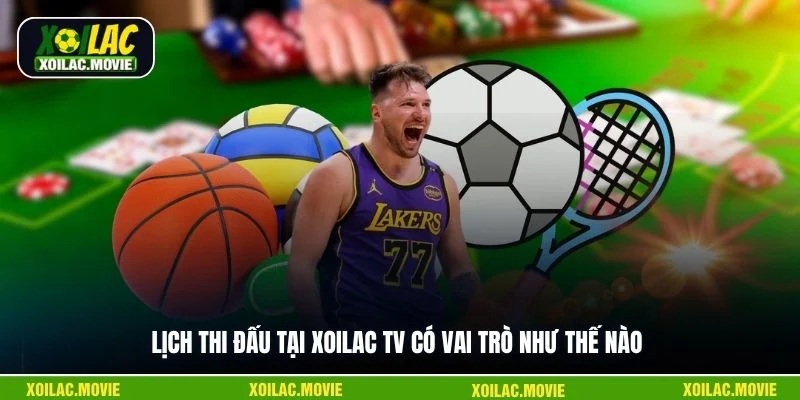 Lịch thi đấu tại Xoilac TV có vai trò như thế nào