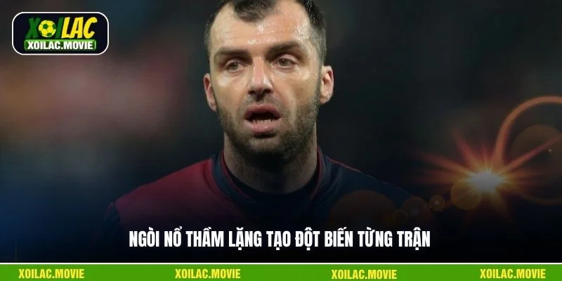 Ngòi nổ thầm lặng tạo đột biến từng trận