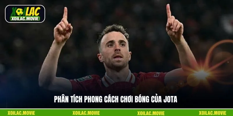 Phân tích phong cách chơi bóng của Jota
